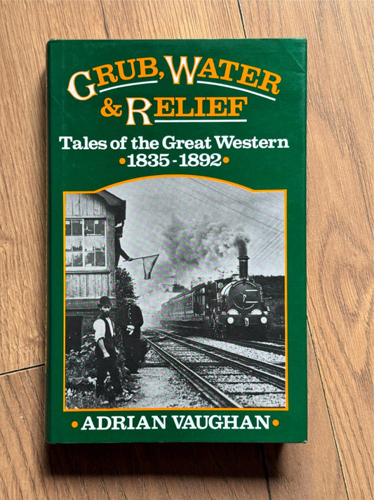 Grub, Water and Relief - Tales of The Great Western 1835 - 1892