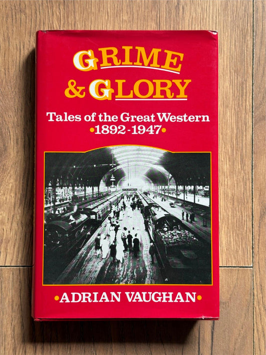 Grime and Glory - Tales of The Great Western 1892 - 1947