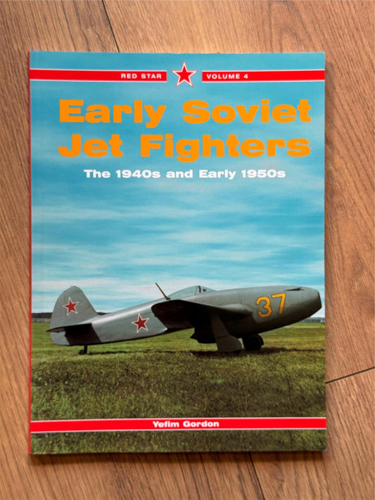 Red Star Volume 4 - Early Soviet Jet Fighters  - 1940s and Early 1950s