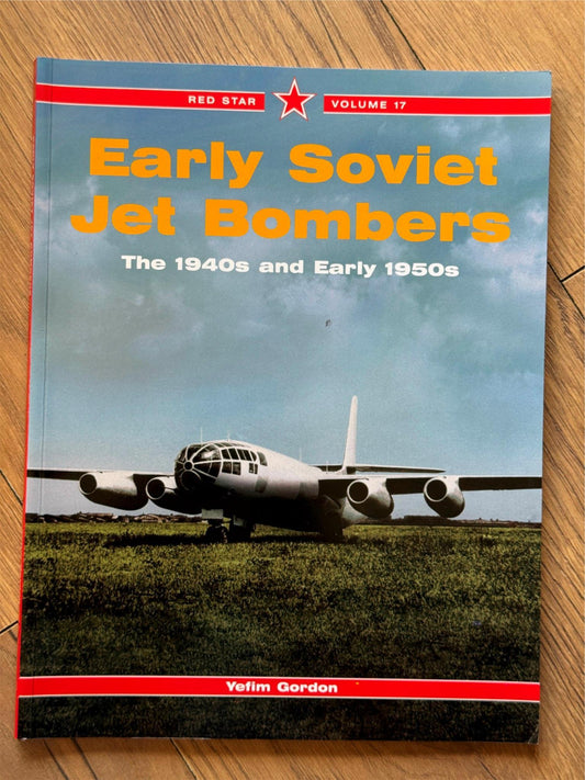 Red Star Volume 17 - Early Soviet Jet Bombers - The 1940s and Early 1950s