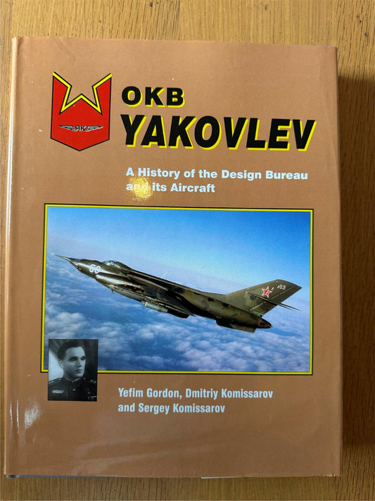 OKB Yakovlev: A History of the Design Bureau and its Aircraft