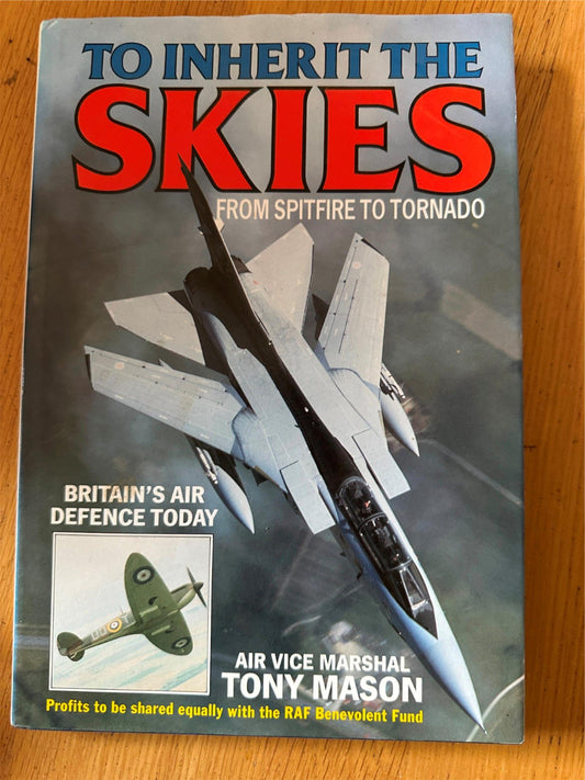 To Inherit The Skies - From Spitfire to Tornado
