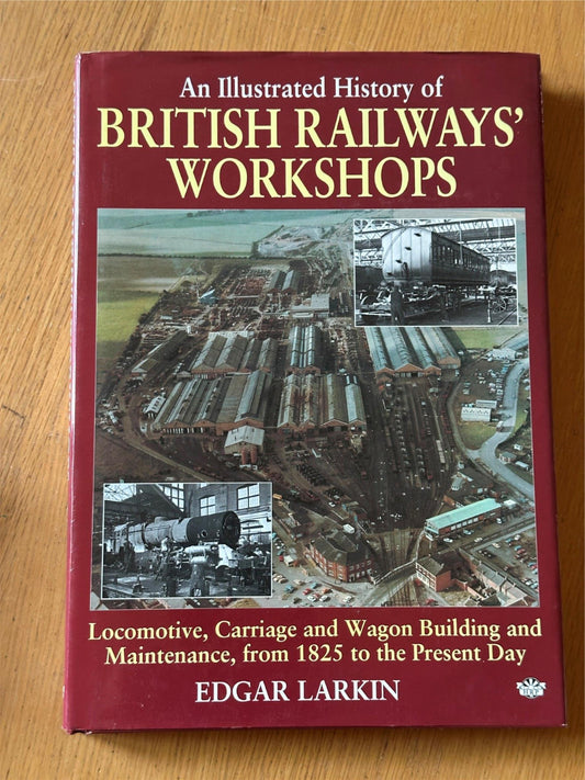 An Illustrated History of British Railways Workshops