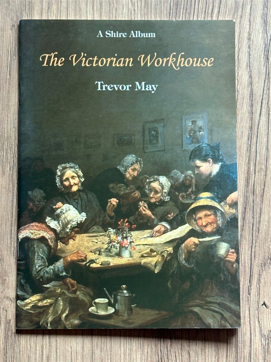 The Victorian Workhouse (A Shire Album)