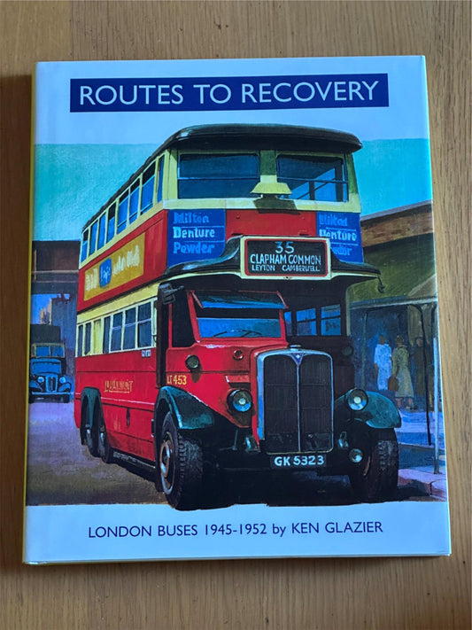 Routes to Recovery - London Buses 1945 - 1952 - Ken Glazier
