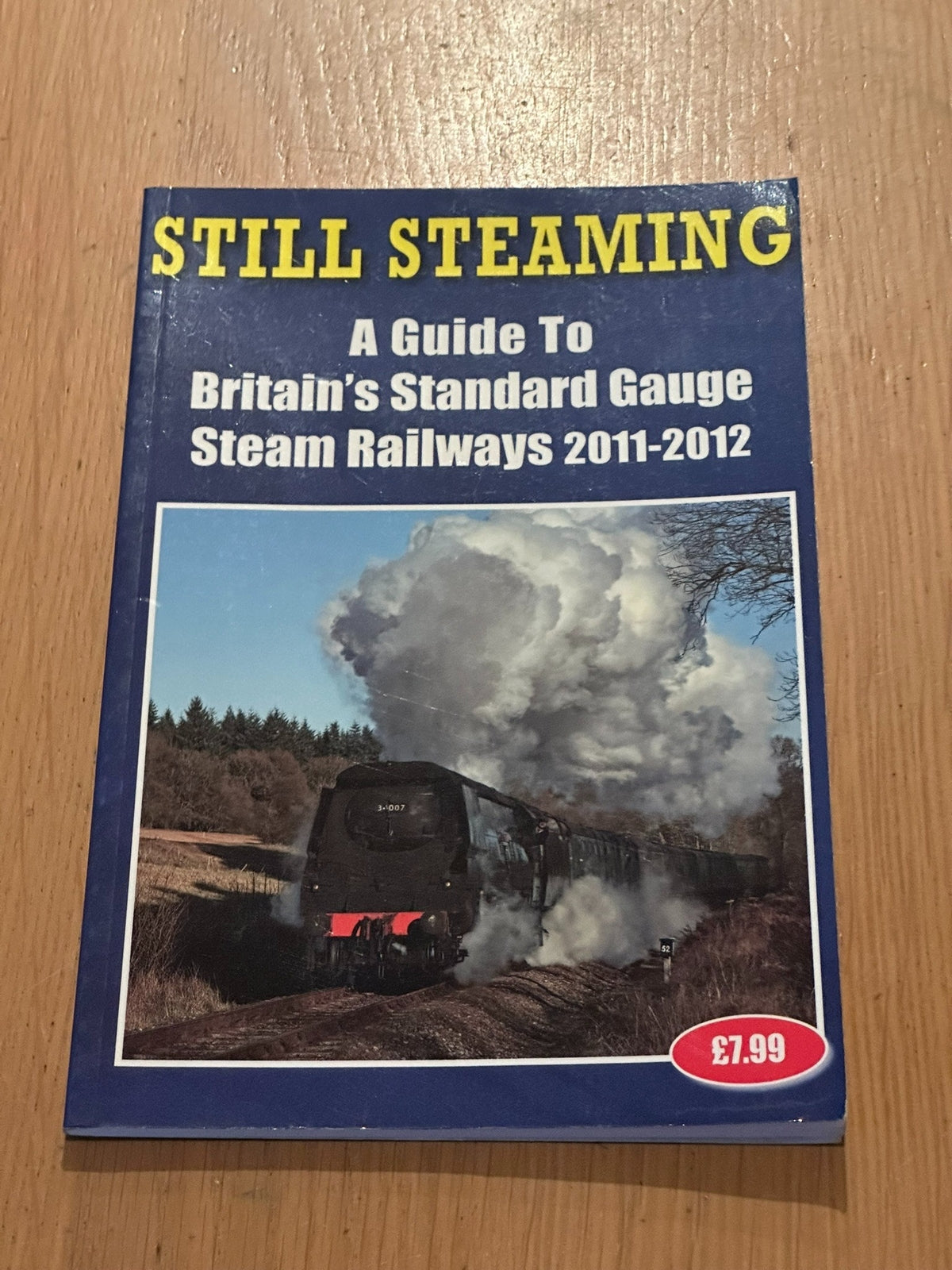 Still Steaming - A Guide to Britain's Standard Gauge Steam Railways 2011-2012